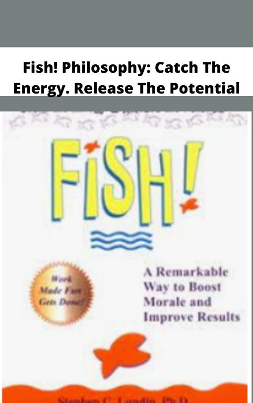 Fish Philosophy Catch The Energy Release The Potential