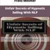 Franz Mesmer Unfair Secrets of Hypnotic Selling With NLP