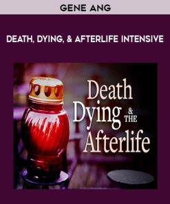 Gene Ang – Death, Dying, & Afterlife Intensive | Available Now !