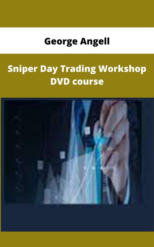 George Angell – Sniper Day Trading Workshop DVD course | Available Now !