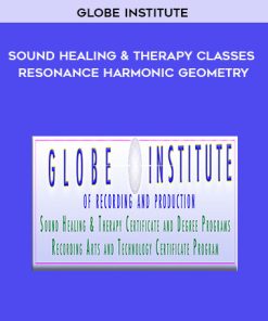 Globe Institute: Sound Healing and Therapy Classes – Resonance Harmonic Geometry | Available Now !