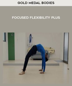 Gold Medal Bodies – Focused Flexibility Plus | Available Now !