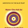 Grandmaster Choa Kok Sul- Meditation on the Blue Peart | Available Now !