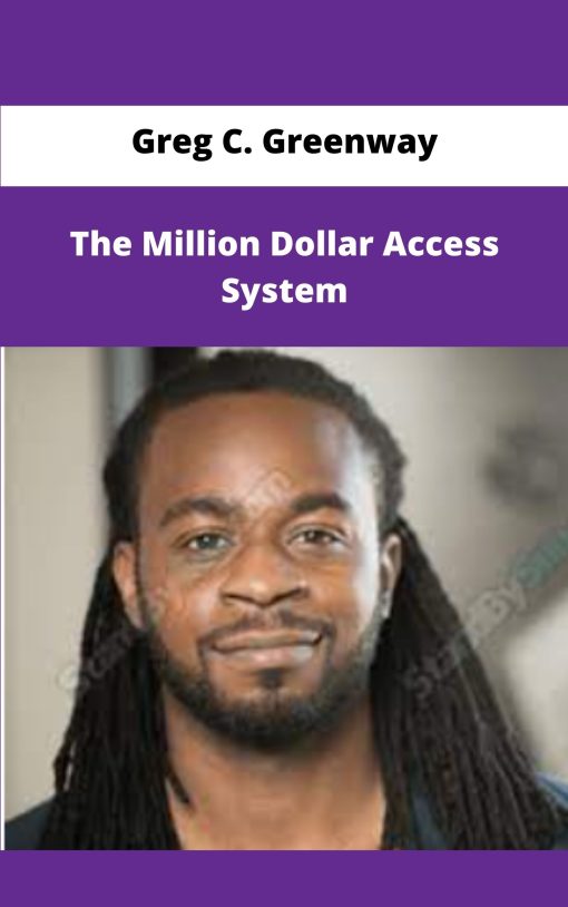 Greg C Greenway The Million Dollar Access System