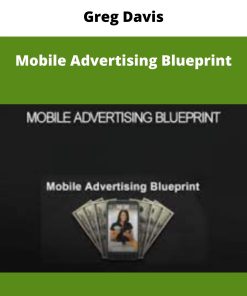 Greg Davis – Mobile Advertising Blueprint | Available Now !
