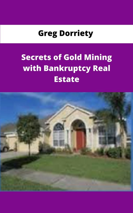 Greg Dorriety Secrets of Gold Mining with Bankruptcy Real Estate