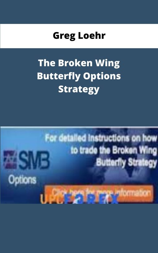 Greg Loehr The Broken Wing Butterfly Options Strategy