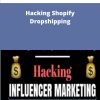 Hacking Influencer Marketing Hacking Shopify Dropshipping