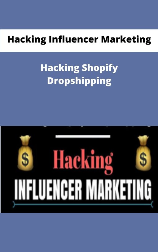 Hacking Influencer Marketing Hacking Shopify Dropshipping