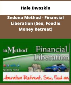 Hale Dwoskin Sedona Method Financial Liberation Sex Food Money Retreat