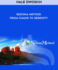 Hale Dwoskin – Sedona Method – From Chaos To Serenity | Available Now !