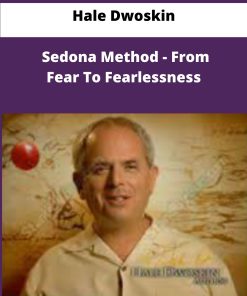Hale Dwoskin Sedona Method From Fear To Fearlessness