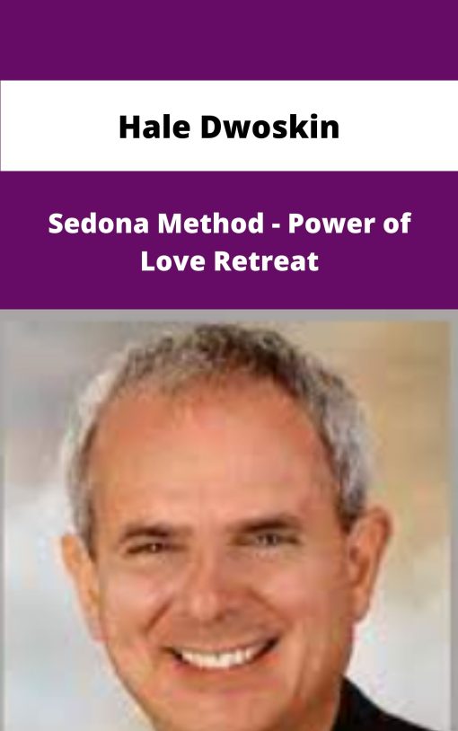 Hale Dwoskin Sedona Method Power of Love Retreat