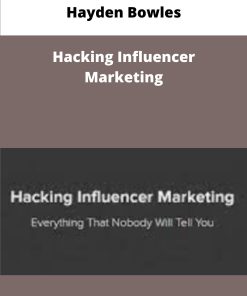 Hayden Bowles Hacking Influencer Marketing