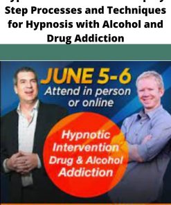 Hypnotic Intervention Step By Step Processes and Techniques for Hypnosis with Alcohol and Drug Addiction