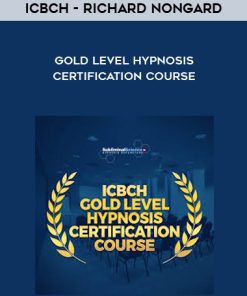 ICBCH – Richard Nongard – Gold Level Hypnosis Certification Course | Available Now !