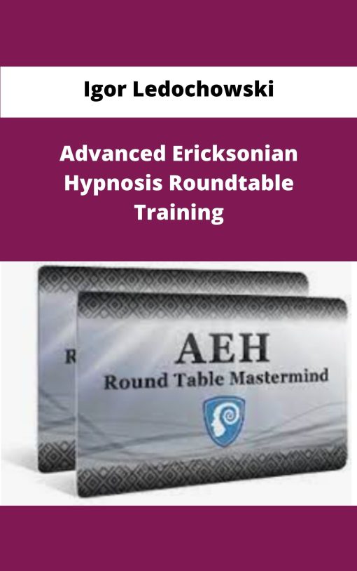 Igor Ledochowski Advanced Ericksonian Hypnosis Roundtable Training