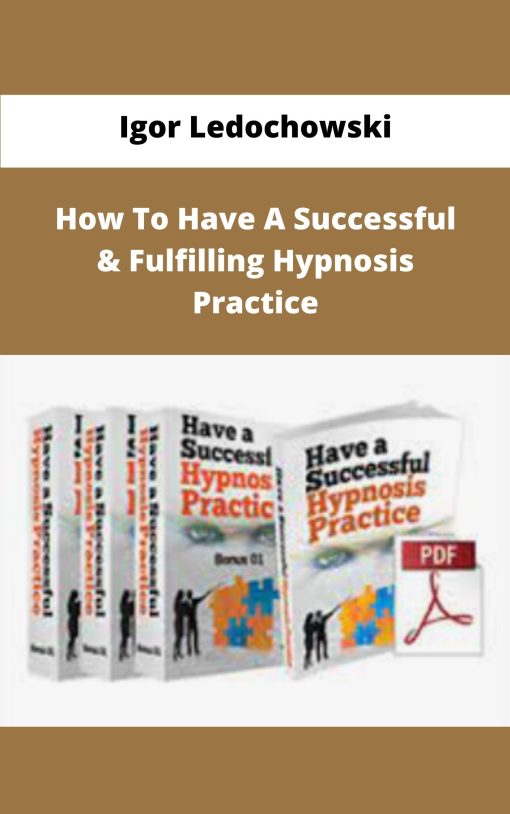 Igor Ledochowski How To Have A Successful Fulfilling Hypnosis Practice