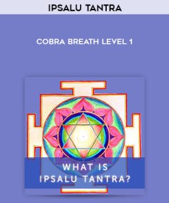 Ipsalu Tantra – Cobra Breath Level 1 | Available Now !