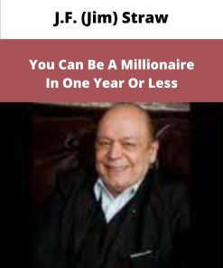 J F Jim Straw You Can Be A Millionaire In One Year Or Less