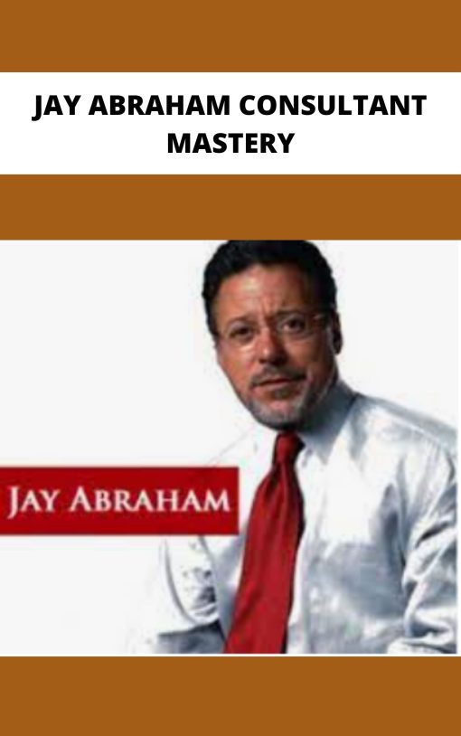 JAY ABRAHAM CONSULTANT MASTERY