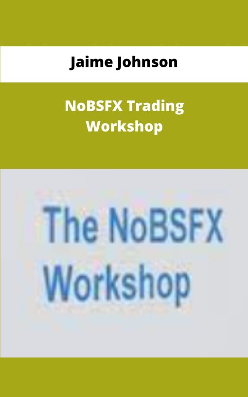 Jaime Johnson NoBSFX Trading Workshop