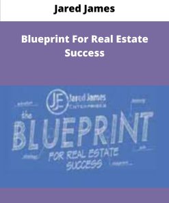 Jared James Blueprint For Real Estate Success