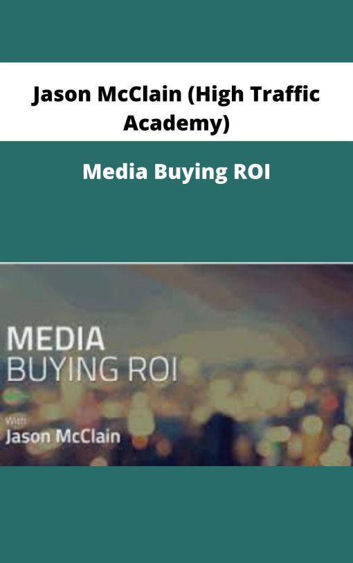 Jason McClain (High Traffic Academy) – Media Buying ROI | Available Now !