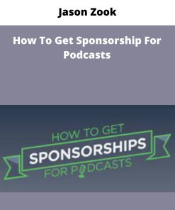 Jason Zook – How To Get Sponsorship For Podcasts | Available Now !