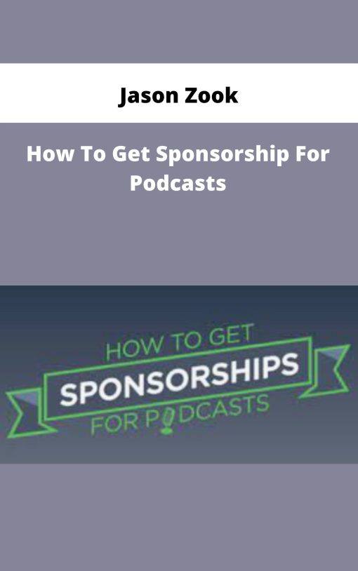 Jason Zook – How To Get Sponsorship For Podcasts | Available Now !