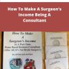 Jeff Paul How To Make A Surgeon�s Income Being A Consultant