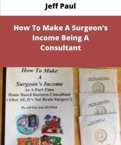 Jeff Paul How To Make A Surgeon�s Income Being A Consultant