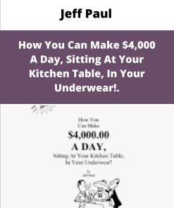 Jeff Paul How You Can Make A Day Sitting At Your Kitchen Table In Your Underwear