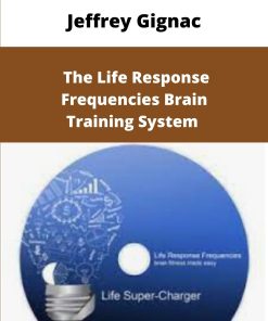 Jeffrey Gignac The Life Response Frequencies Brain Training System
