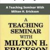 Jeffrey K Zeig A Teaching Seminar With Milton H Erickson