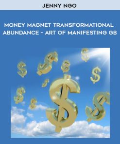 Jenny Ngo – Money Magnet Transformational Abundance – Art of Manifesting GB | Available Now !