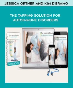 Jessica Ortner and Kim D’Eramo – The Tapping Solution for Autoimmune Disorders | Available Now !