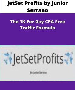 JetSet Profits by Junior Serrano The K Per Day CPA Free Traffic Formula