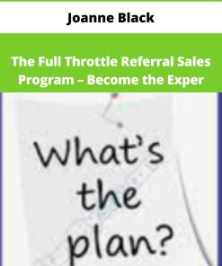 Joanne Black – The Full Throttle Referral Sales Program – Become the Exper | Available Now !