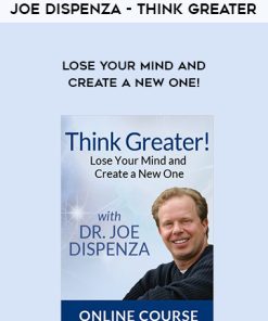 Joe Dispenza – Think Greater – Lose Your Mind and Create a New One! | Available Now !