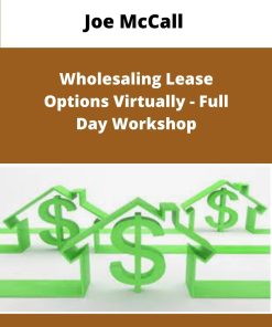 Joe McCall Wholesaling Lease Options Virtually Full Day Workshop