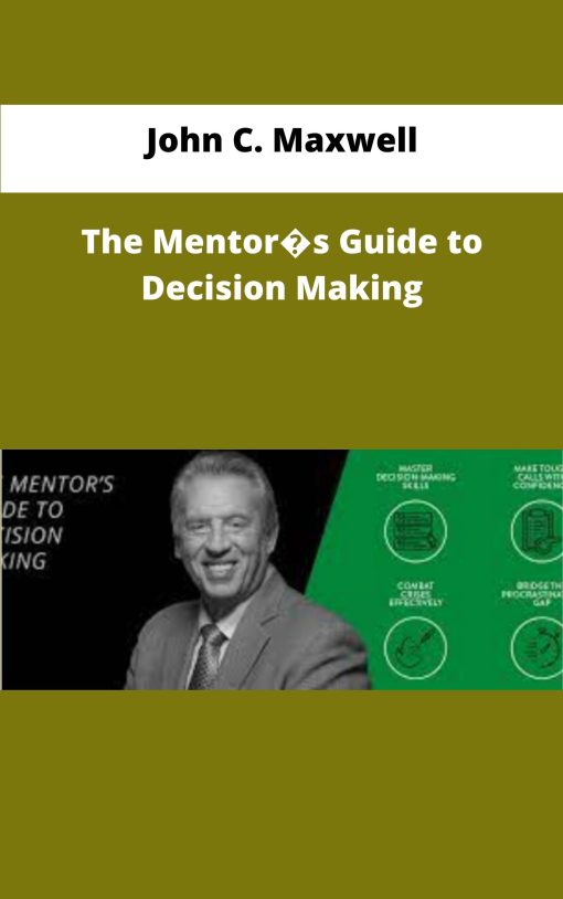 John C Maxwell The Mentor�s Guide to Decision Making