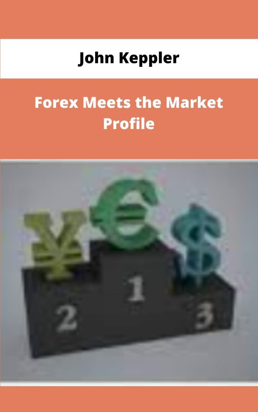John Keppler Forex Meets the Market Profile