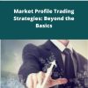 John Keppler Market Profile Trading Strategies Beyond the Basics