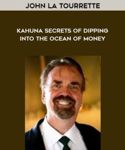 John La Tourrette – Kahuna Secrets of Dipping into the Ocean of Money | Available Now !