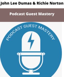 John Lee Dumas Richie Norton Podcast Guest Mastery