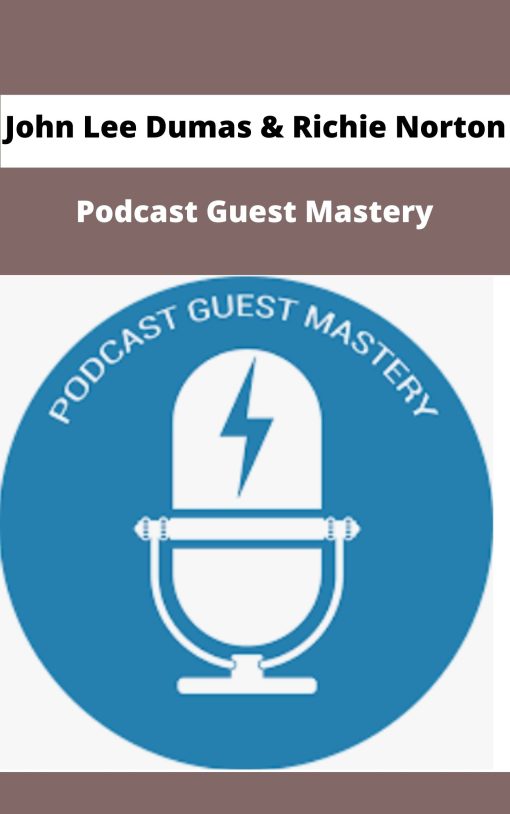 John Lee Dumas Richie Norton Podcast Guest Mastery