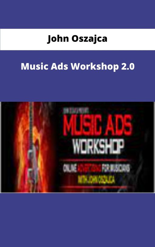 John Oszajca Music Ads Workshop