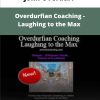 John Overdurf Overdurfian Coaching Laughing to the Max