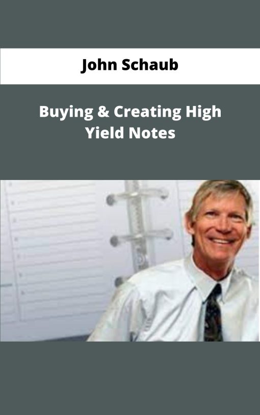 John Schaub Buying Creating High Yield Notes